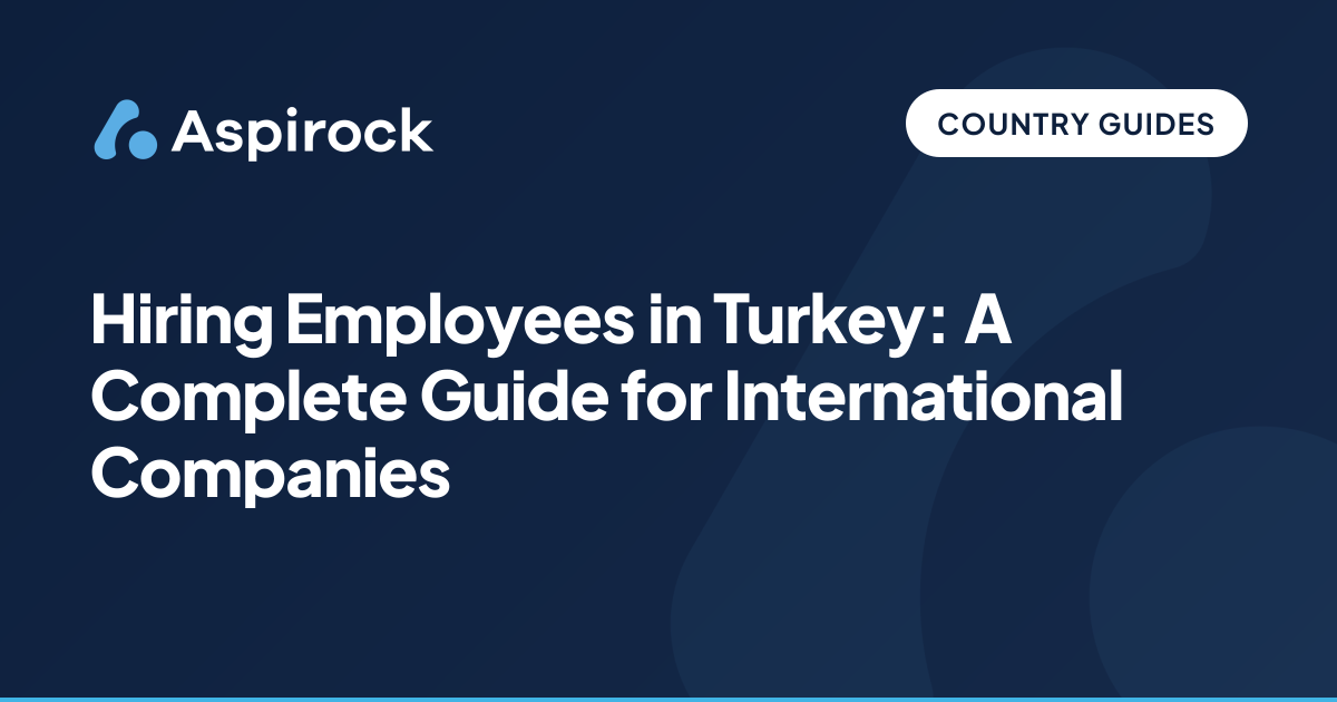 Hiring Employees in Turkey 2026: Costs, Law & EOR | Aspirock